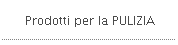 Prodotti per la PULIZIA